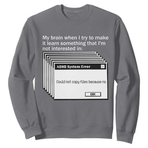 ADHD Meme Sweatshirt Funny System Error Neurodivergent Humor TS10 Charcoal Print Your Wear