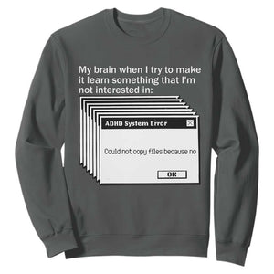 ADHD Meme Sweatshirt Funny System Error Neurodivergent Humor TS10 Dark Heather Print Your Wear