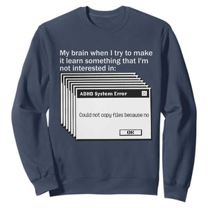 ADHD Meme Sweatshirt Funny System Error Neurodivergent Humor TS10 Navy Print Your Wear