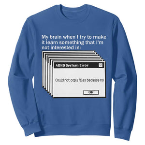 ADHD Meme Sweatshirt Funny System Error Neurodivergent Humor TS10 Royal Blue Print Your Wear