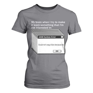 ADHD Meme T Shirt For Women Funny System Error Neurodivergent Humor TS10 Charcoal Print Your Wear