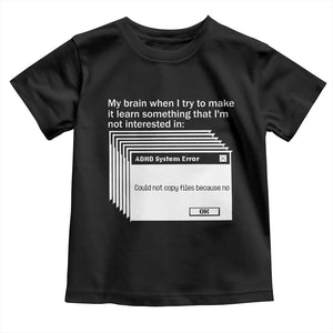 ADHD Meme Toddler T Shirt Funny System Error Neurodivergent Humor TS10 Black Print Your Wear