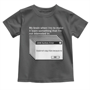 ADHD Meme Toddler T Shirt Funny System Error Neurodivergent Humor TS10 Dark Heather Print Your Wear