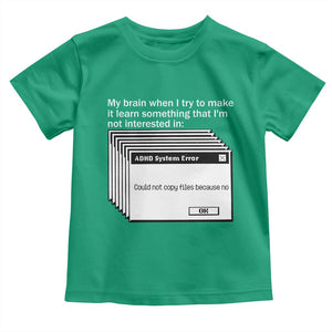 ADHD Meme Toddler T Shirt Funny System Error Neurodivergent Humor TS10 Irish Green Print Your Wear