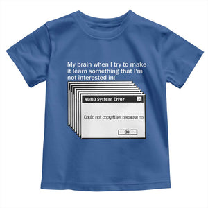 ADHD Meme Toddler T Shirt Funny System Error Neurodivergent Humor TS10 Royal Blue Print Your Wear