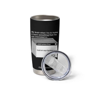 ADHD Meme Tumbler Cup Funny System Error Neurodivergent Humor TS10 Print Your Wear