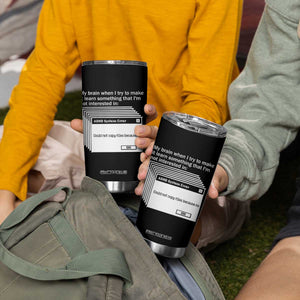 ADHD Meme Tumbler Cup Funny System Error Neurodivergent Humor TS10 Print Your Wear