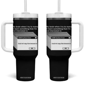 ADHD Meme Tumbler With Handle Funny System Error Neurodivergent Humor TS10 One Size: 40 oz Black Print Your Wear