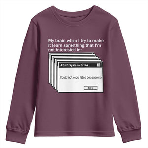 ADHD Meme Youth Sweatshirt Funny System Error Neurodivergent Humor TS10 Maroon Print Your Wear