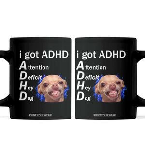 Funny ADHD Dog Meme Coffee Mug Attention Deficit Hey Dog Humor Lovers TS10 Black Print Your Wear