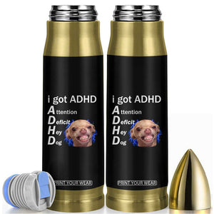 Funny ADHD Dog Meme Bullet Tumbler Attention Deficit Hey Dog Humor Lovers TS10 Black Print Your Wear