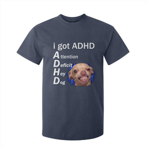 Funny ADHD Dog Meme T Shirt For Kid Attention Deficit Hey Dog Humor Lovers TS10 Navy Print Your Wear