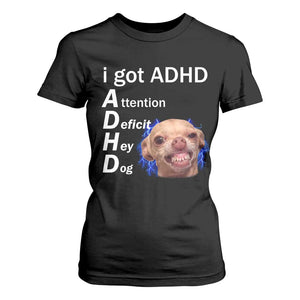 Funny ADHD Dog Meme T Shirt For Women Attention Deficit Hey Dog Humor Lovers TS10 Black Print Your Wear