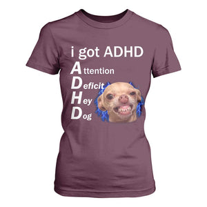 Funny ADHD Dog Meme T Shirt For Women Attention Deficit Hey Dog Humor Lovers TS10 Maroon Print Your Wear