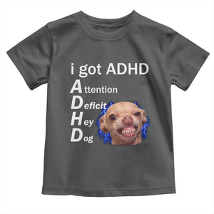 Funny ADHD Dog Meme Toddler T Shirt Attention Deficit Hey Dog Humor Lovers TS10 Dark Heather Print Your Wear