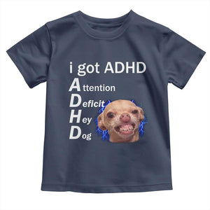 Funny ADHD Dog Meme Toddler T Shirt Attention Deficit Hey Dog Humor Lovers TS10 Navy Print Your Wear