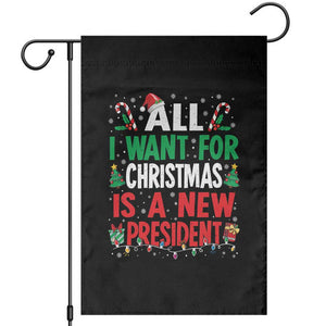 All I Want for Christmas Is A New President Garden Flag Subtle FDT Sarcastic Holiday TS10 Black Print Your Wear