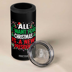 All I Want for Christmas Is A New President 4 in 1 Can Cooler Tumbler Subtle FDT Sarcastic Holiday TS10 Print Your Wear