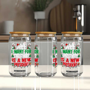 All I Want for Christmas Is A New President Glass Can Subtle FDT Sarcastic Holiday TS10 Print Your Wear