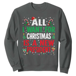 All I Want for Christmas Is A New President Sweatshirt Subtle FDT Sarcastic Holiday TS10 Dark Heather Print Your Wear