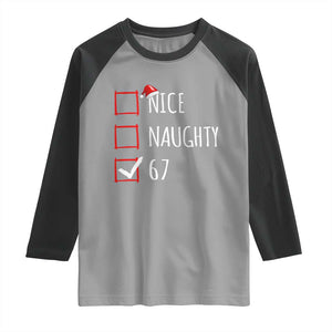 67 Christmas Raglan Shirt Funny Nice Naughty Six Seven 6 7 Meme Brain Rot TS10 Sport Gray Black Print Your Wear