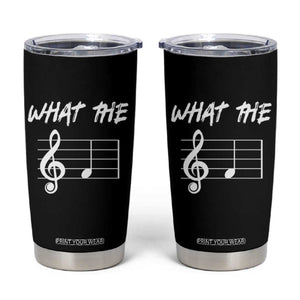 Funny What The F Musical Note Tumbler Cup Funny Musician Gift TS10 Black Print Your Wear