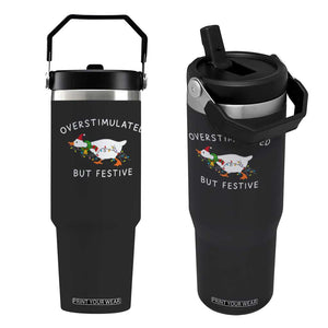 Overstimulated But Festive Goose Christmas Flip Straw Tumbler Funny Holiday Meme TS10 One Size: 30 oz Black Print Your Wear
