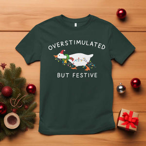 Overstimulated But Festive Goose Christmas T Shirt Funny Holiday Meme TS10 Dark Forest Green Print Your Wear