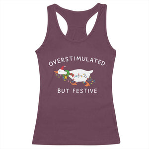 Overstimulated But Festive Goose Christmas Racerback Tank Top Funny Holiday Meme TS10 Maroon Print Your Wear