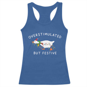 Overstimulated But Festive Goose Christmas Racerback Tank Top Funny Holiday Meme TS10 Royal Blue Print Your Wear