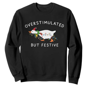Overstimulated But Festive Goose Christmas Sweatshirt Funny Holiday Meme TS10 Black Print Your Wear