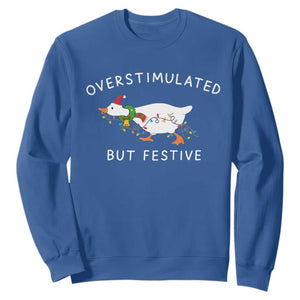 Overstimulated But Festive Goose Christmas Sweatshirt Funny Holiday Meme TS10 Royal Blue Print Your Wear