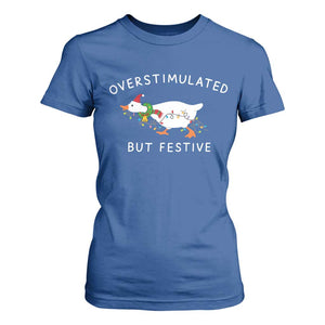 Overstimulated But Festive Goose Christmas T Shirt For Women Funny Holiday Meme TS10 Royal Blue Print Your Wear