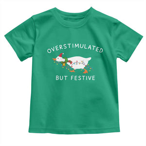 Overstimulated But Festive Goose Christmas Toddler T Shirt Funny Holiday Meme TS10 Irish Green Print Your Wear