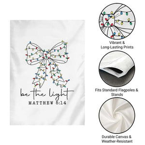 Be The Light Christmas Coquette Bow Garden Flag Christian Religious Bible Verse TS10 Print Your Wear