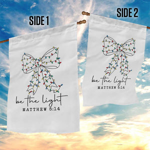 Be The Light Christmas Coquette Bow Garden Flag Christian Religious Bible Verse TS10 Print Your Wear
