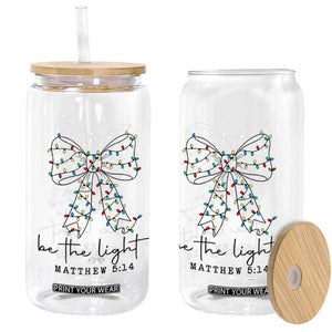 Be The Light Christmas Coquette Bow Glass Can Christian Religious Bible Verse TS10 Print Your Wear