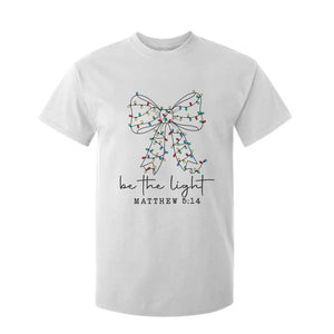 Be The Light Christmas Coquette Bow T Shirt For Kid Christian Religious Bible Verse TS10 White Print Your Wear