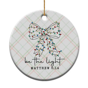 Be The Light Christmas Coquette Bow Ceramic Ornament Christian Religious Bible Verse TS10 1pc Christmas Plaid Print Your Wear