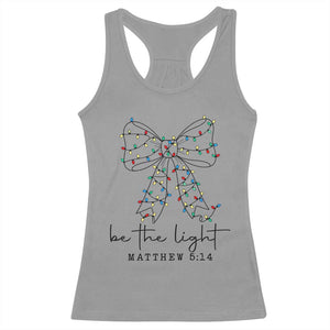 Be The Light Christmas Coquette Bow Racerback Tank Top Christian Religious Bible Verse TS10 Sport Gray Print Your Wear