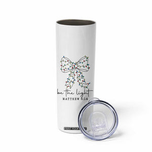 Be The Light Christmas Coquette Bow Skinny Tumbler Christian Religious Bible Verse TS10 Print Your Wear