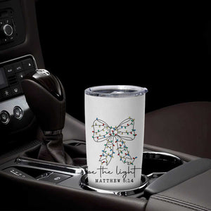 Be The Light Christmas Coquette Bow Tumbler Cup Christian Religious Bible Verse TS10 Print Your Wear