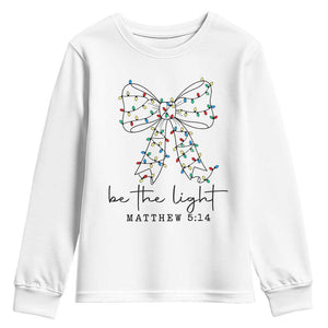 Be The Light Christmas Coquette Bow Youth Sweatshirt Christian Religious Bible Verse TS10 White Print Your Wear