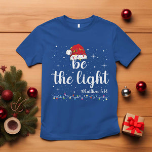 Be The Light Christmas T Shirt Christian Religious Bible Verse Santa Hat Pajama TS10 Royal Blue Print Your Wear