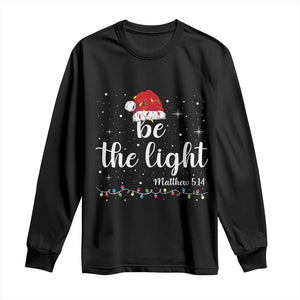 Be The Light Christmas Long Sleeve Shirt Christian Religious Bible Verse Santa Hat Pajama TS10 Black Print Your Wear