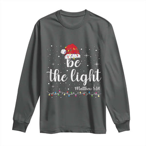 Be The Light Christmas Long Sleeve Shirt Christian Religious Bible Verse Santa Hat Pajama TS10 Dark Heather Print Your Wear
