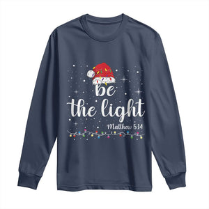 Be The Light Christmas Long Sleeve Shirt Christian Religious Bible Verse Santa Hat Pajama TS10 Navy Print Your Wear