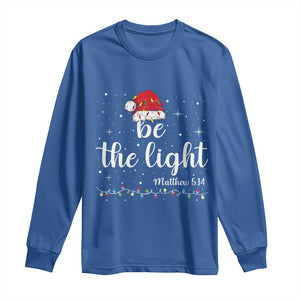 Be The Light Christmas Long Sleeve Shirt Christian Religious Bible Verse Santa Hat Pajama TS10 Royal Blue Print Your Wear