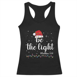 Be The Light Christmas Racerback Tank Top Christian Religious Bible Verse Santa Hat Pajama TS10 Black Print Your Wear