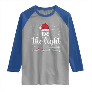 Be The Light Christmas Raglan Shirt Christian Religious Bible Verse Santa Hat Pajama TS10 Sport Gray Royal Print Your Wear